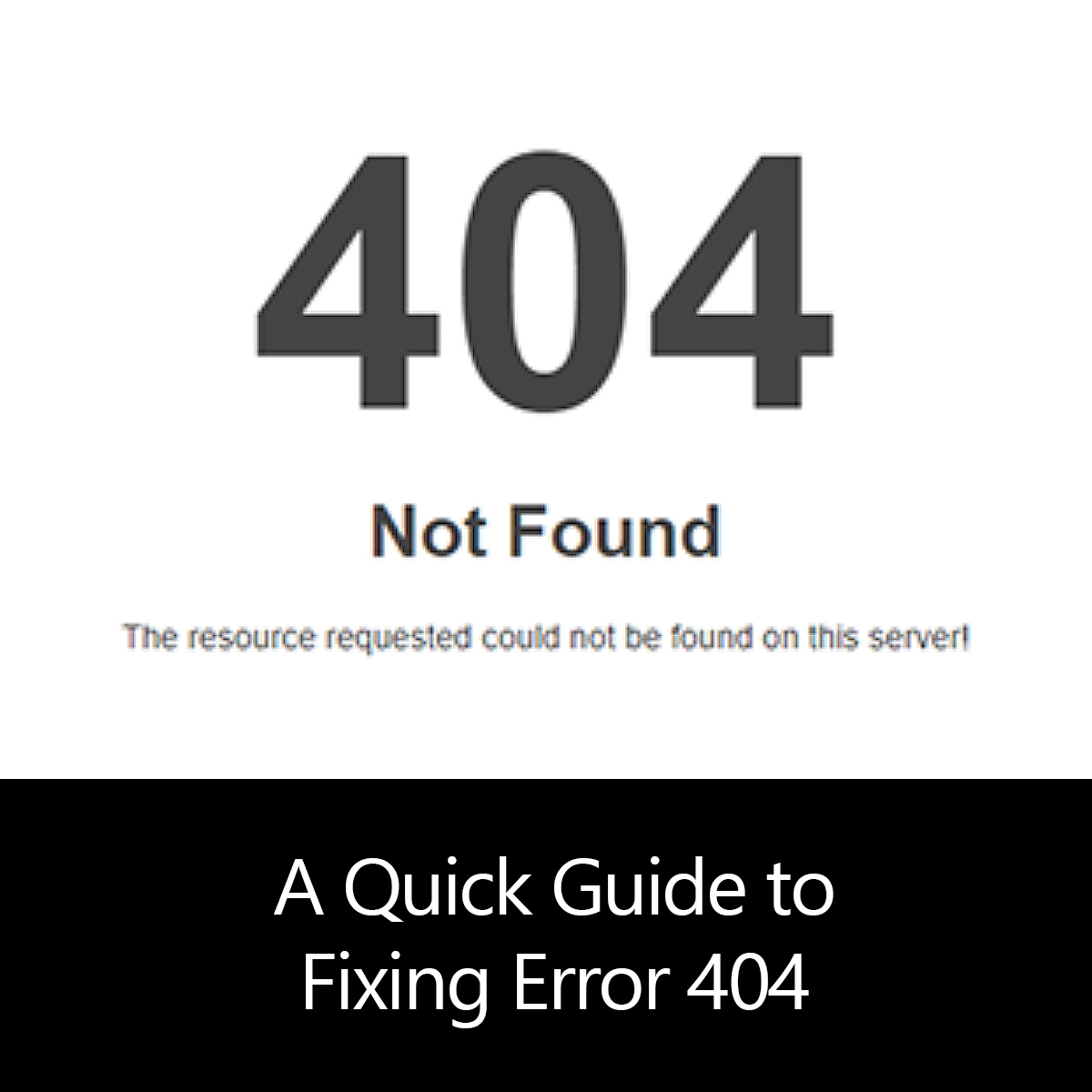 A Quick Guide To Fixing Error 404 Error Tools