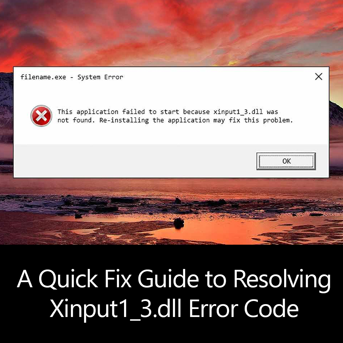 A Quick Fix Guide To Resolving Xinput1 3 Dll Error Code Error Tools