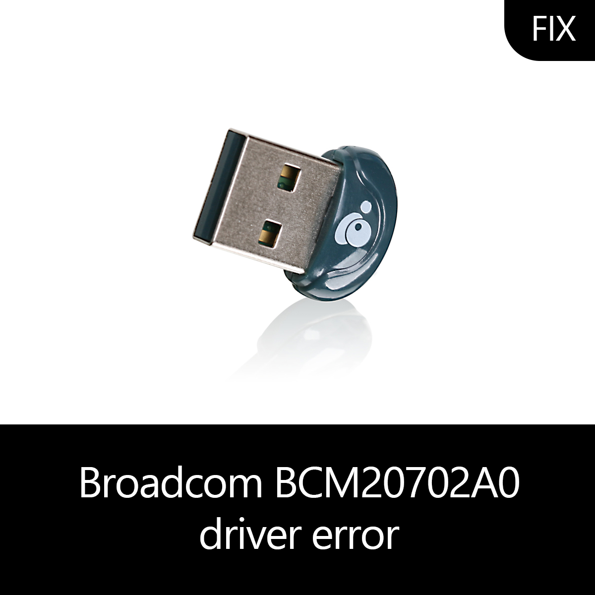 bcm20702a0 driver what is it