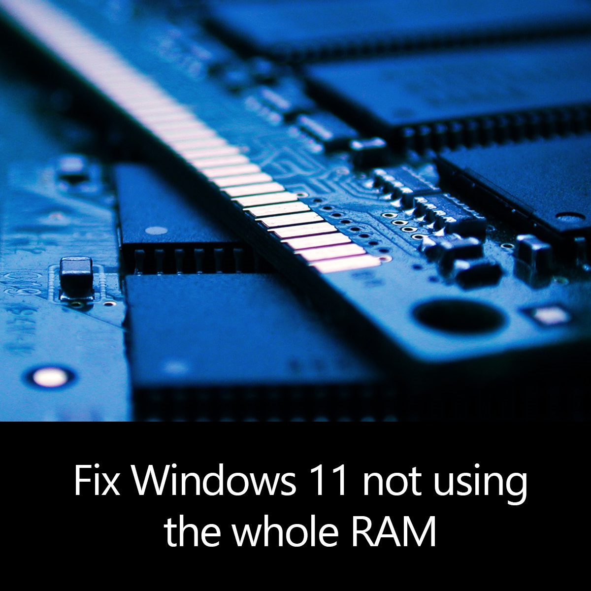 Fix Windows 11 not using the whole RAM